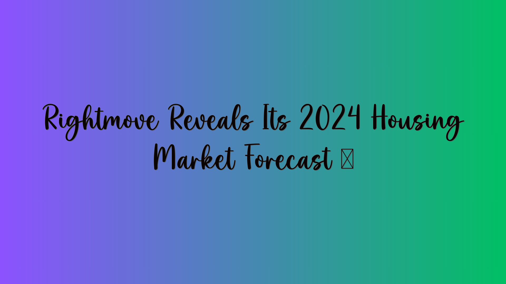 Rightmove Reveals Its 2024 Housing Market Forecast …